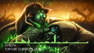 Deathstep Dyroth  Torture SubN4utic Remix [upl. by Gypsy]