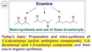 Retrosynthesis of 13dicarbonyl 14dicarbonyl amp 15dicarbonyl from Enamines amp use in synthesis [upl. by Htedirem]