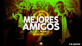 Mejores amigos 2 Remix  BM ft Callejero Fino La Joaqui Lola Índigo  Agustitud [upl. by Brown811]