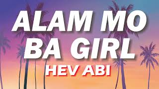 Hev Abi  Alam Mo Ba Girl LYRICS VIDEO [upl. by Nimajnab]