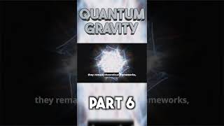 Quantum Gravity part 6 shorts [upl. by Granese24]