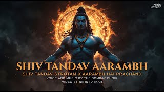 Shiv Tandav Stotram X Aarambh Hai Prachand Mashup  FT thebombaychoir  Mahadev New Song [upl. by Zap]