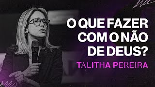 O QUE FAZER COM O NÃO DE DEUS  Talitha Pereira [upl. by Apollus314]