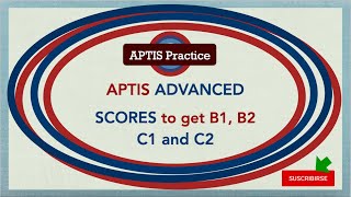 APTIS ADVANCED Scores to get a B1 B2 C1 and C2 certificate [upl. by Anitroc553]