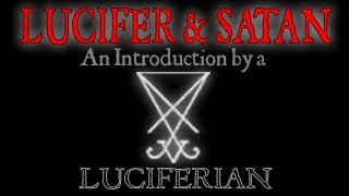 Lucifer amp Satan An Introduction by a Luciferian [upl. by Le687]