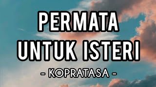 Permata Untuk Isteri  Kopratasa Lirik [upl. by Reld]