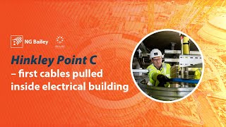 Hinkley Point C – First Cables Pulled Inside Electrical Building  NG Bailey [upl. by Fiden]