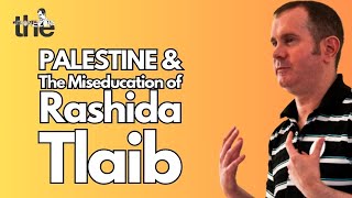 Palestine and the Miseducation of Rashida Tlaib [upl. by Haggi935]