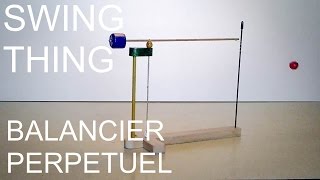 Balancier Perpétuel Swing thing  Fabrication maison [upl. by Alverta]