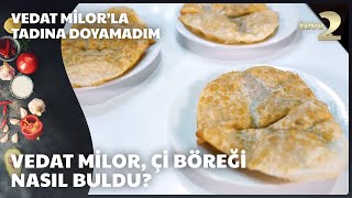 Vedat Milorla Tadına Doyamadım  Tarihi Çi Börek [upl. by Doley]