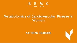 BEMC JULY 2020  Kathryn Rexrode  quotMetabolomics of Cardiovascular Disease in Womenquot [upl. by Elvie]