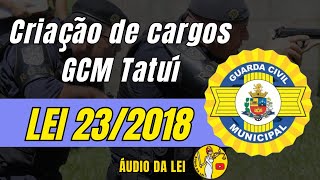 Lei 232018  Guarda Civil Municipal de Tatuí [upl. by Irmina]