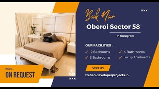 Oberoi Sector 58 Gurgaon  Life Just Gets Better With Our Apartments [upl. by Eynaffit]