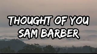 Sam Barber  Thought of You Lyrics [upl. by Sigismond]