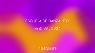 ARLEQUINES  ESCUELA DE DANZA LEYK  FESTIVAL 2024 [upl. by Nahtanha]