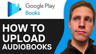 How To Upload Audiobooks To Google Play Books 2024  Full Guide [upl. by Anyt]