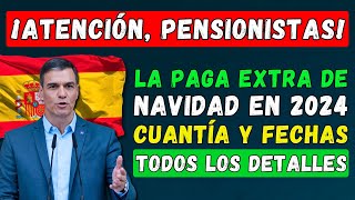 🚨¡ATENCIÓN PENSIONISTAS ESPAÑOLES 👉 LA PAGA EXTRA DE NAVIDAD EN 2024 💶 DETALLES CUANTÍA Y FECHAS [upl. by Collis]