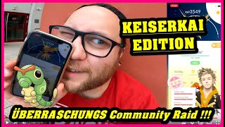 ÜBERRASCHUNGS Community Raid  Keiserkai Edition  Pokémon GO Deutsch  2552 [upl. by Ellerehs]