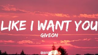 Giveon  Like I Want You Lyrics [upl. by Brok]