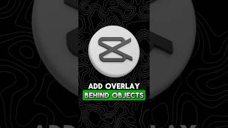 CAPCUT TUTORIAL How to add overlay behind objects shorts [upl. by Kilby27]