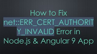 How to Fix netERRCERTAUTHORITYINVALID Error in Nodejs amp Angular 9 App [upl. by Ferrigno741]