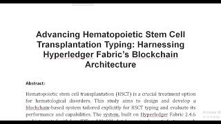 Advancing Hematopoietic Stem Cell Transplantation Typing Harnessing Hyperledger Fabric’s Blockchain [upl. by Ttenneb]