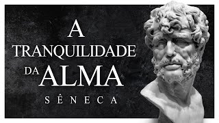 Sêneca  A Tranquilidade da Alma [upl. by Wakeen]