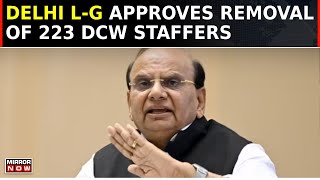 LG Saxena Sacks 223 DCW Employees  LG Orders Removal Of Staff  Appointment Without Permission [upl. by Mycah]