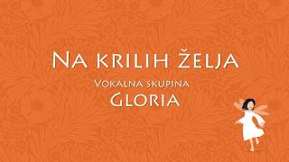 Na krilih želja  Vokalna skupina Gloria [upl. by Eniamrehc]