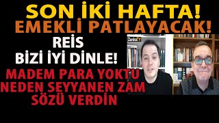 SON 2 HAFTA EMEKLÄ° PATLAYACAK REÄ°S BÄ°ZÄ° Ä°YÄ° DÄ°NLE MADEM PARA YOKTU NEDEN SEYYANEN ZAM SÃ–ZÃœ VERDÄ°N [upl. by Drauode907]