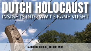 Herzogenbusch Revealed Understanding WWIIs Dutch Holocaust aka Kamp Vught [upl. by Elram]