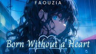 Nightcore  Born Without a Heart Faouzia Lyrics [upl. by Hamner]