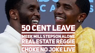 50 CENT LEAVE MEEK MILL STEPSON ALONE REAL ESTATE REGGIE  CHOKE NO JOKE LIVE [upl. by Hime833]