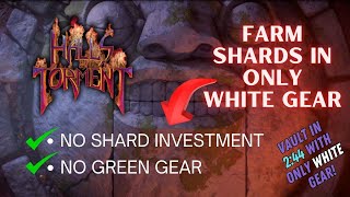 How to FARM SHARDS with Only White Gear and No Shard Investment Halls of Torment [upl. by Melisent]