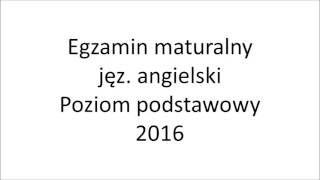 Matura 2016 język angielski poziom podstawowy nagranie [upl. by Pansy]