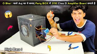 O Bhai  चलो Aaj घर पे बनाए Party BOX में 3110 Class D Amplifier Board लगाते है 😱  High Bass [upl. by Lally]