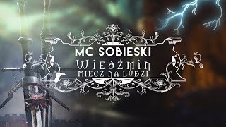 MC Sobieski  ⚔️The Witcher  Wiedźmin Miecz na ludzi prod Czyszy [upl. by Autry]