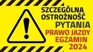 🔻Kiedy zachowujemy szczególną ostrożność 🔻Pytania egzaminacyjne na prawo jazdy 2024 [upl. by Arleen612]