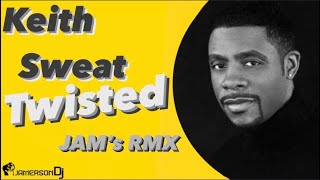 Keith Sweat  Twisted Jams NEW Rmx [upl. by Assenej]