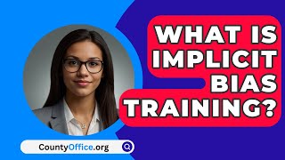 What Is Implicit Bias Training  CountyOfficeorg [upl. by Atnahs]