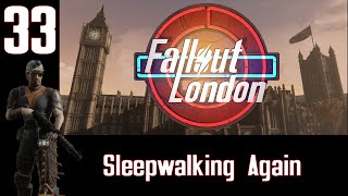 Fallout London Ep33 Sleepwalking Again [upl. by Eicart]