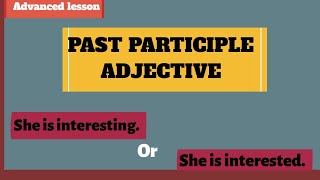 Adjective  Past participle adjective  Past participle vs present participle in English [upl. by Yeltnarb13]