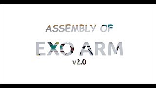 Assembly of ExoArm v20  Timelapse [upl. by Notslah252]