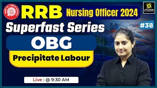 RRB Nursing officer 2024  OBG 38 Precipitate Labour  Kamala Maam  Utkarsh Nursing Classes [upl. by Ynnij]