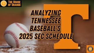 Tennessee Baseball  Analyzing the SEC Portion of the 2025 Schedule [upl. by Nosraep]