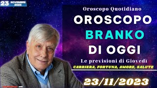 Oroscopo di Branko di oggi 23 novembre 2023  Oroscopo Oggi [upl. by Yrtnahc]