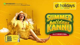 Book Your Summer Holidays with GT Holidays  South Indias Most Favorite Travel Brand [upl. by Enywad912]