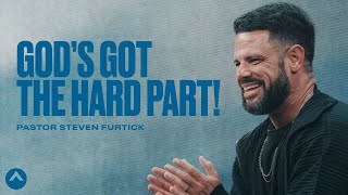 God’s Got The Hard Part  Pastor Steven Furtick  Elevation Church [upl. by Aenal]