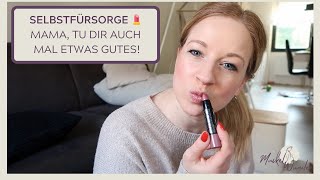 Selbstfürsorge💄Mama tu dir selbst auch mal etwas Gutes [upl. by Ainola143]