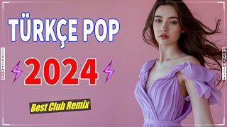 Türkçe Pop Remix Şarkılar 2024 🎶 Türkçe Pop Hareketli Şarkılar Remix 💘 En Hit Pop Remix Şarkılar 🔊💥✨ [upl. by Aneger]